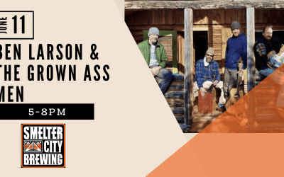 Smelter City Brewing Music- Ben Larson & The Grown Ass Men
