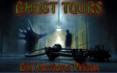 May Old Montana Prison Ghost Tour